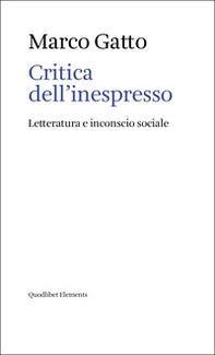 Critica dell'inespresso. Letteratura e inconscio sociale - Librerie.coop