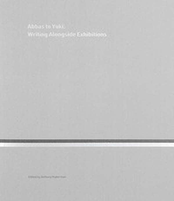 Abbas to Yuki: Writing Alongside Exhibitions - Librerie.coop Abbas to Yuki: Writing Alongside Exhibitions - Librerie.coop