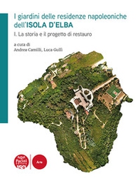 I giardini delle residenze napoleoniche dell'Isola d'Elba - Vol. 1 - Librerie.coop