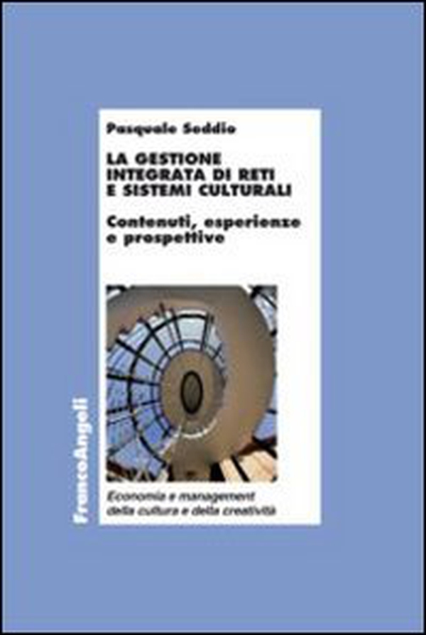 La gestione integrata di reti e sistemi culturali. Contenuti, esperienze e prospettive - Librerie.coop La gestione integrata di reti e sistemi culturali. Contenuti, esperienze e prospettive - Librerie.coop
