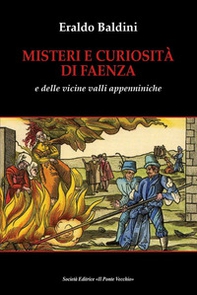 Misteri e curiosità di Faenza e delle vicine valli appenniniche - Librerie.coop Misteri e curiosità di Faenza e delle vicine valli appenniniche - Librerie.coop