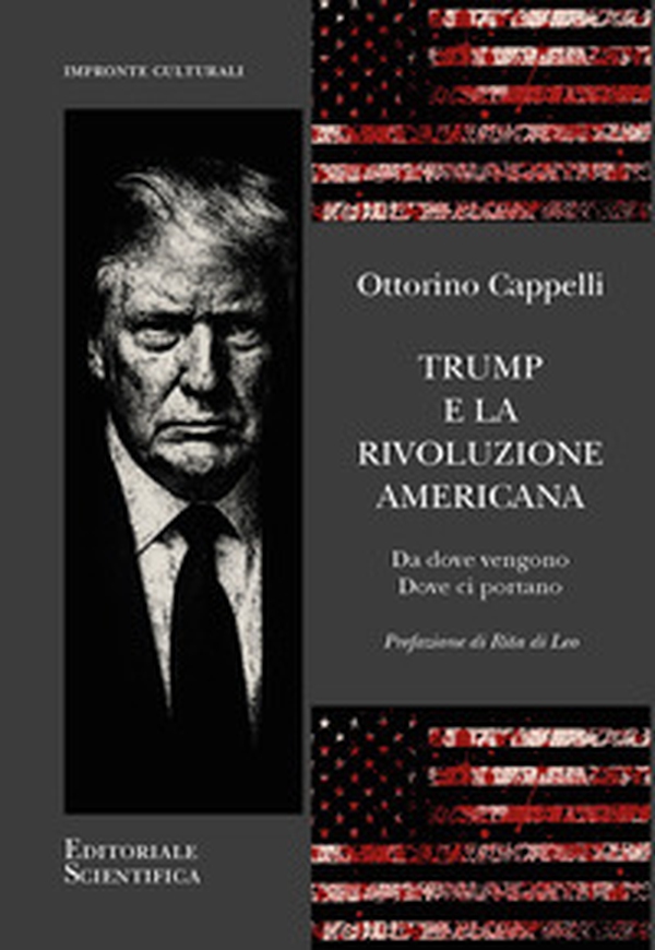 Trump e la rivoluzione americana. Da dove vengono dove ci portano - Librerie.coop