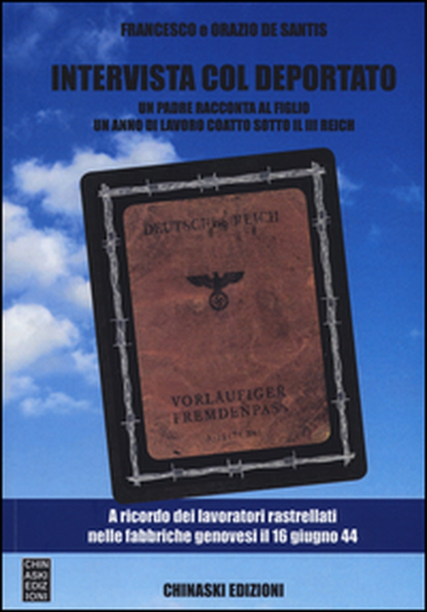 Intervista col deportato. Un padre racconta al figlio un anno di lavoro coatto sotto il III Reich - Librerie.coop Intervista col deportato. Un padre racconta al figlio un anno di lavoro coatto sotto il III Reich - Librerie.coop