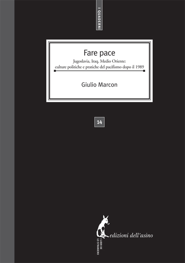 Fare Pace. Jugoslavia, Iraq, Medio Oriente: culture politiche e pratiche del pacifismo dopo il 1989 - Librerie.coop Fare Pace. Jugoslavia, Iraq, Medio Oriente: culture politiche e pratiche del pacifismo dopo il 1989 - Librerie.coop