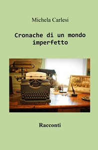 Cronache di un mondo imperfetto - Librerie.coop