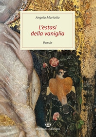 L'estasi della vaniglia. Poesie - Librerie.coop