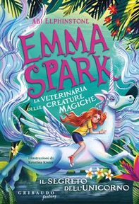 Il segreto dell'unicorno. Emma Spark. La veterinaria delle creature magiche - Librerie.coop