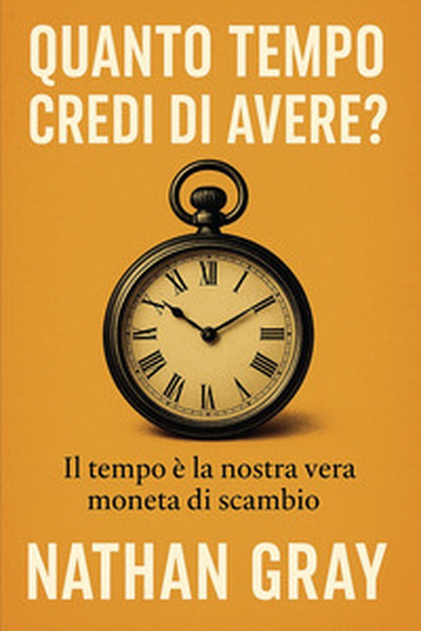 Quanto tempo credi di avere? - Librerie.coop Quanto tempo credi di avere? - Librerie.coop