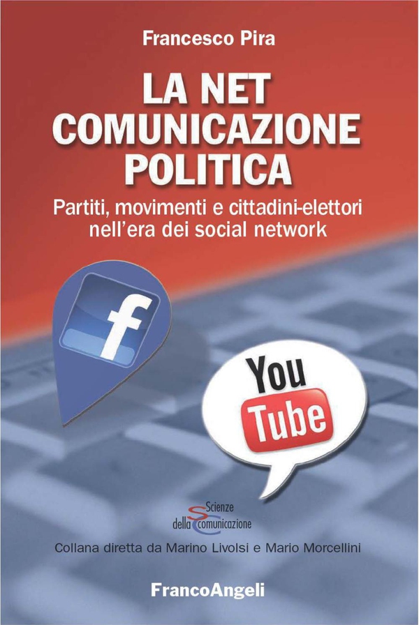 La Net comunicazione politica. Partiti, movimenti e cittadini-elettori nell'era dei social network - Librerie.coop La Net comunicazione politica. Partiti, movimenti e cittadini-elettori nell'era dei social network - Librerie.coop