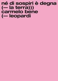 Né di sospiri è degna la terra. Carmelo Bene/Giacomo Leopardi - Librerie.coop Né di sospiri è degna la terra. Carmelo Bene/Giacomo Leopardi - Librerie.coop