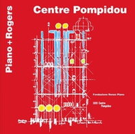 Centre Pompidou. Piano + Rogers. Ediz. francese e inglese - Librerie.coop