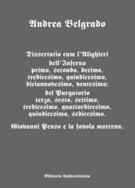 Dissertatio cum l'Alighieri dell'Inferno primo, secondo, decimo, tredicesimo, quindicesimo, diciannovesimo, ventesimo; del Purgatorio terzo, sesto, settimo, tredicesimo, quattordicesimo, quindicesimo, sedicesimo. Giovanni Penso e la favola materna - Librerie.coop Dissertatio cum l'Alighieri dell'Inferno primo, secondo, decimo, tredicesimo, quindicesimo, diciannovesimo, ventesimo; del Purgatorio terzo, sesto, settimo, tredicesimo, quattordicesimo, quindicesimo, sedicesimo. Giovanni Penso e la favola materna - Librerie.coop