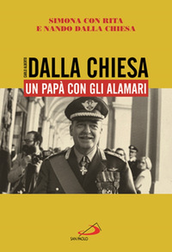 Carlo Alberto Dalla Chiesa. Un papà con gli alamari - Librerie.coop Carlo Alberto Dalla Chiesa. Un papà con gli alamari - Librerie.coop