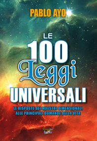 Le 100 leggi universali. Le risposte dei maestri dimensionali alle principali domande della vita - Librerie.coop