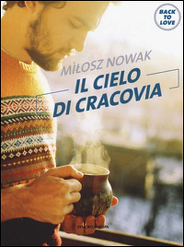 Il cielo di Cracovia. Back to love - Librerie.coop Il cielo di Cracovia. Back to love - Librerie.coop
