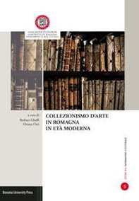 Collezionismo d'arte in Romagna in età moderna - Librerie.coop