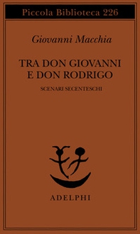 Tra don Rodrigo e don Giovanni. Scenari secenteschi - Librerie.coop