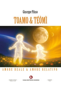 Toamo & Téômì. Amore reale & amore relativo - Librerie.coop