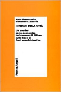 I numeri della città. Un quadro socio-economico del comune di Milano sulla base di fonti amministrative - Librerie.coop
