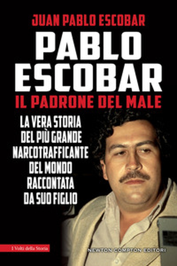 Pablo Escobar. Il padrone del male - Librerie.coop Pablo Escobar. Il padrone del male - Librerie.coop