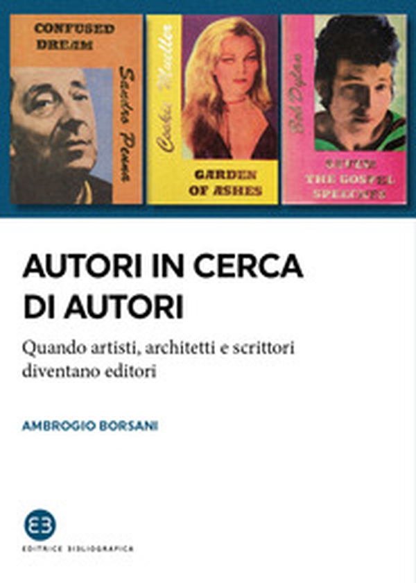 Autori in cerca di autori. Quando artisti, architetti e scrittori diventano editori - Librerie.coop Autori in cerca di autori. Quando artisti, architetti e scrittori diventano editori - Librerie.coop