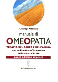 Manuale di omeopatia. Terapia del corpo e dell'anima. Con un prontuario terapeutico delle malattie acute - Librerie.coop