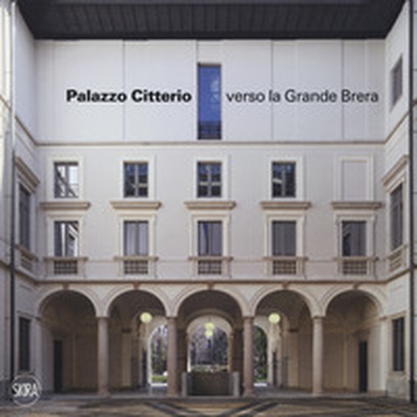 Palazzo Citterio verso la grande Brera - Librerie.coop Palazzo Citterio verso la grande Brera - Librerie.coop