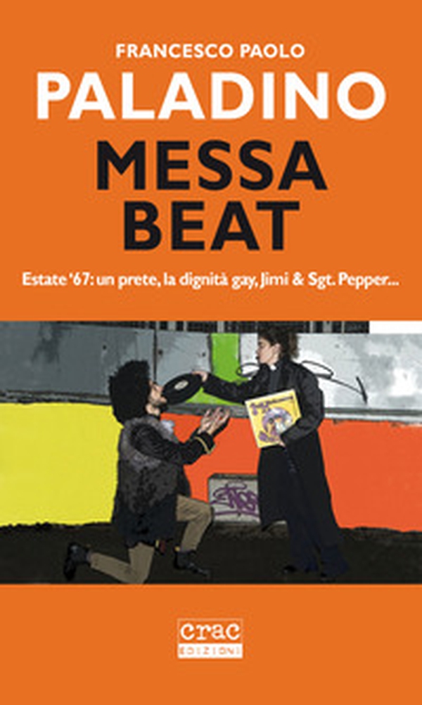 Messa beat. Estate '67: un prete, la dignità gay, Jimi & Sgt. Pepper... - Librerie.coop Messa beat. Estate '67: un prete, la dignità gay, Jimi & Sgt. Pepper... - Librerie.coop