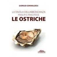 La tavola dell'abbondanza. Principi e principesse. Le ostriche - Librerie.coop La tavola dell'abbondanza. Principi e principesse. Le ostriche - Librerie.coop