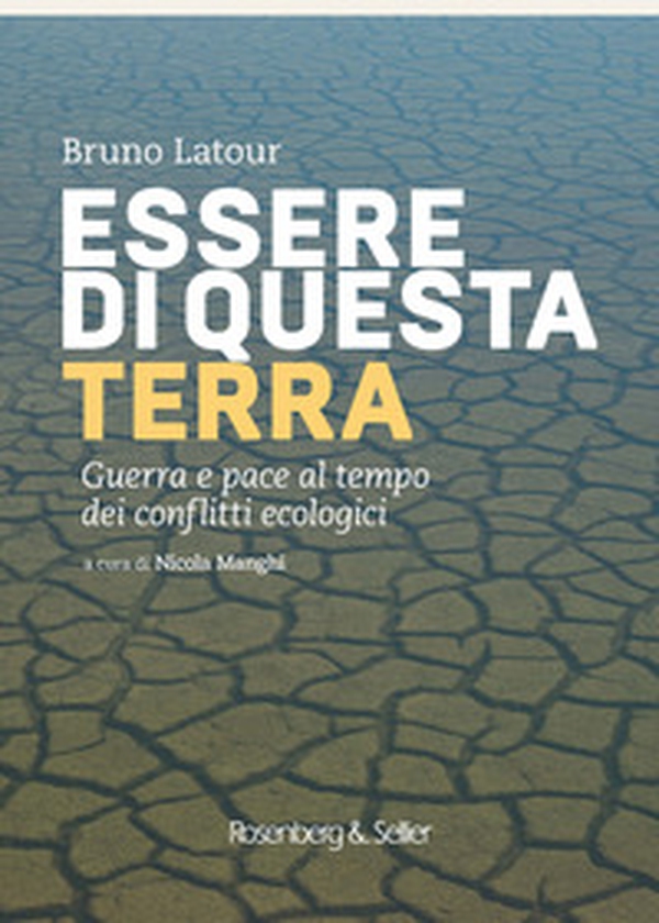Essere di questa terra. Guerra e pace al tempo dei conflitti ecologici - Librerie.coop Essere di questa terra. Guerra e pace al tempo dei conflitti ecologici - Librerie.coop