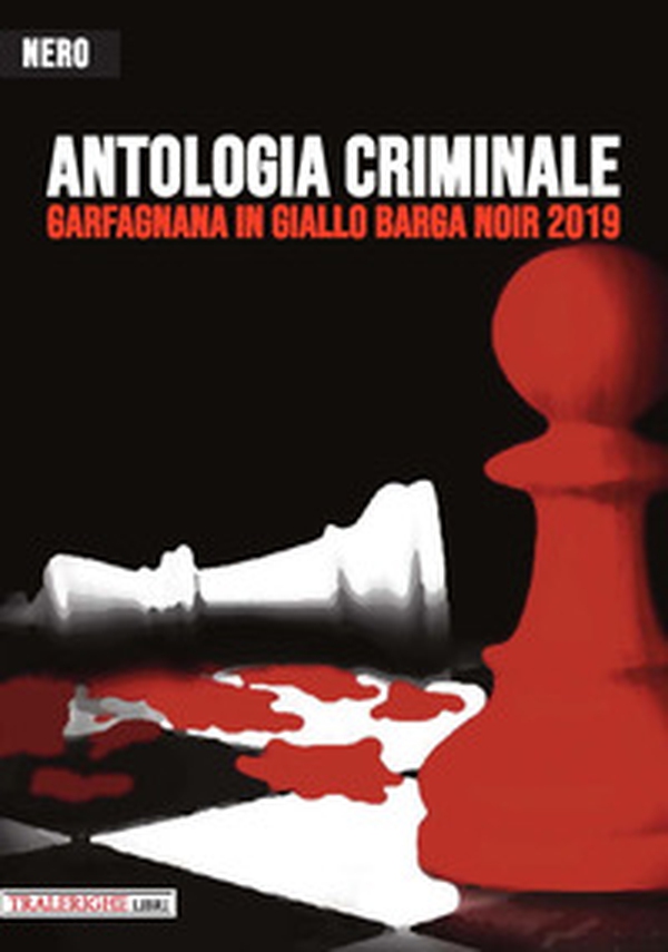Garfagnana in Giallo Barga Noir 2019. Antologia criminale - Librerie.coop Garfagnana in Giallo Barga Noir 2019. Antologia criminale - Librerie.coop