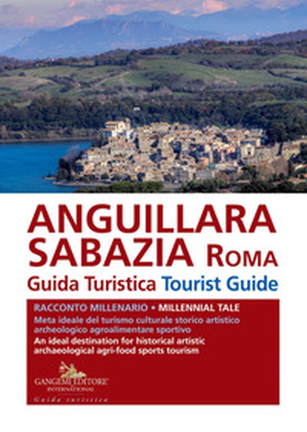 Anguillara Sabazia (Roma). Guida turistica. Racconto millenario. Meta ideale del turismo culturale, storico, artistico, archeologico, agroalimentare, sportivo. Ediz. italiana e inglese - Librerie.coop Anguillara Sabazia (Roma). Guida turistica. Racconto millenario. Meta ideale del turismo culturale, storico, artistico, archeologico, agroalimentare, sportivo. Ediz. italiana e inglese - Librerie.coop