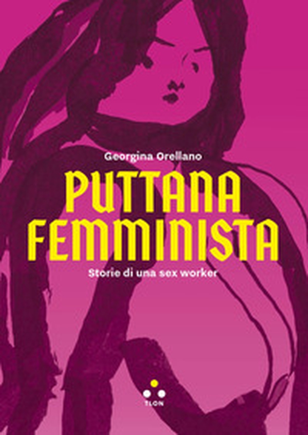 Puttana femminista. Storie di una sex worker - Librerie.coop Puttana femminista. Storie di una sex worker - Librerie.coop