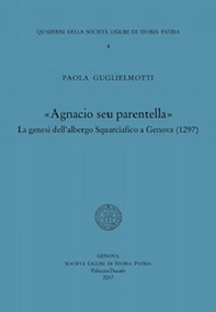 Agnacio seu parentella. La genesi dell'albergo Squarciafico a Genova (1297) - Librerie.coop