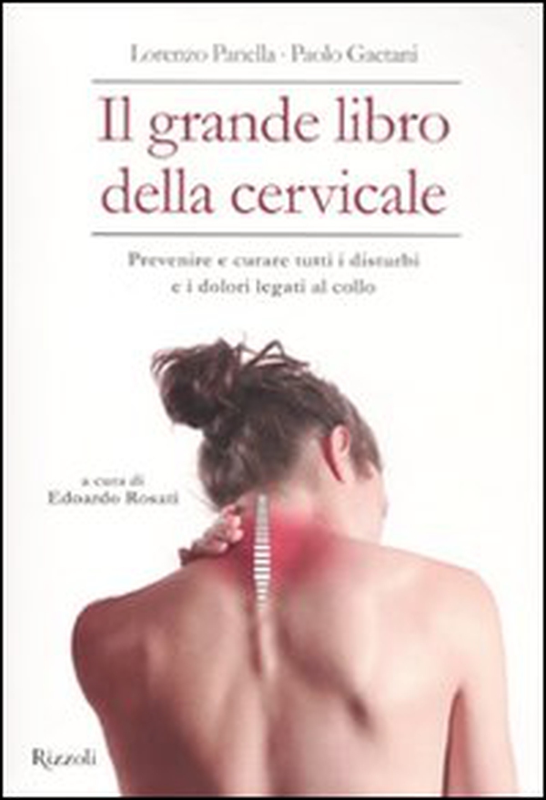 Il grande libro della cervicale. Prevenire e curare tutti i disturbi e i dolori legati al collo - Librerie.coop Il grande libro della cervicale. Prevenire e curare tutti i disturbi e i dolori legati al collo - Librerie.coop