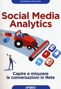 Social media analytics. Capire e misurare le conversazioni in rete - Librerie.coop