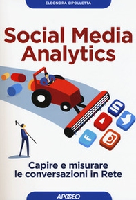 Social media analytics. Capire e misurare le conversazioni in rete - Librerie.coop Social media analytics. Capire e misurare le conversazioni in rete - Librerie.coop