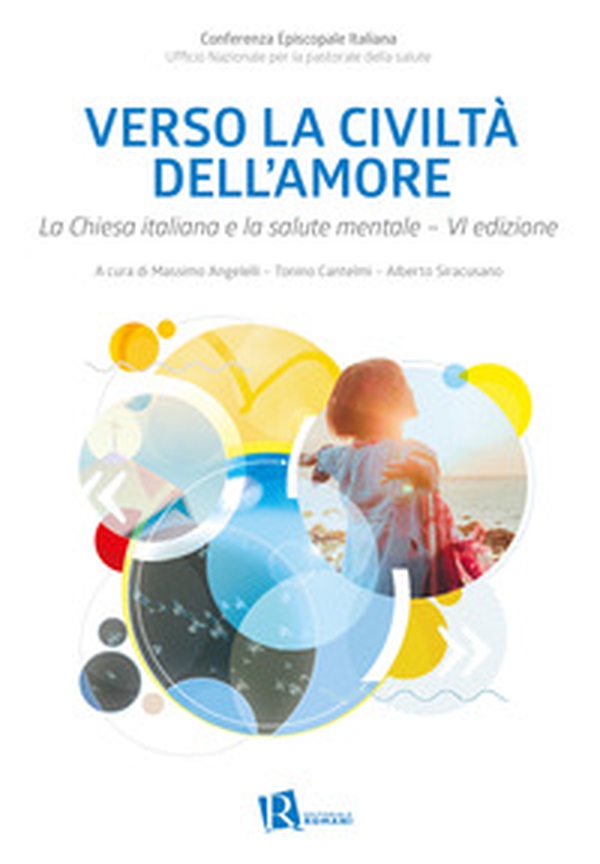Verso la civiltà dell'amore. La Chiesa italiana e la salute mentale - Librerie.coop Verso la civiltà dell'amore. La Chiesa italiana e la salute mentale - Librerie.coop