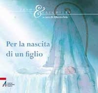 Per la nascita di un figlio. Salmi e preghiere - Librerie.coop