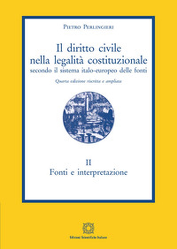 Il diritto civile nella legalità costituzionale secondo il sistema italo-europeo delle fonti - Librerie.coop Il diritto civile nella legalità costituzionale secondo il sistema italo-europeo delle fonti - Librerie.coop