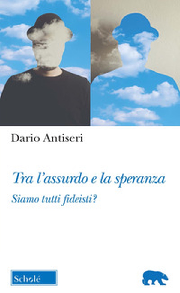 Tra l'assurdo e la speranza. Siamo tutti fideisti? - Librerie.coop Tra l'assurdo e la speranza. Siamo tutti fideisti? - Librerie.coop