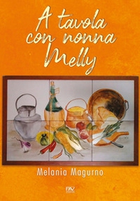 A tavola con nonna Melly - Librerie.coop A tavola con nonna Melly - Librerie.coop