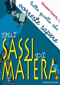 Tutto quello che vorreste sapere sui Sassi di Matera - Librerie.coop