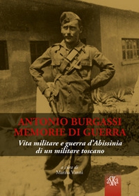 Antonio Burgassi. Memorie di guerra. Vita militare e guerra d'Abissinia di un militare toscano - Librerie.coop Antonio Burgassi. Memorie di guerra. Vita militare e guerra d'Abissinia di un militare toscano - Librerie.coop