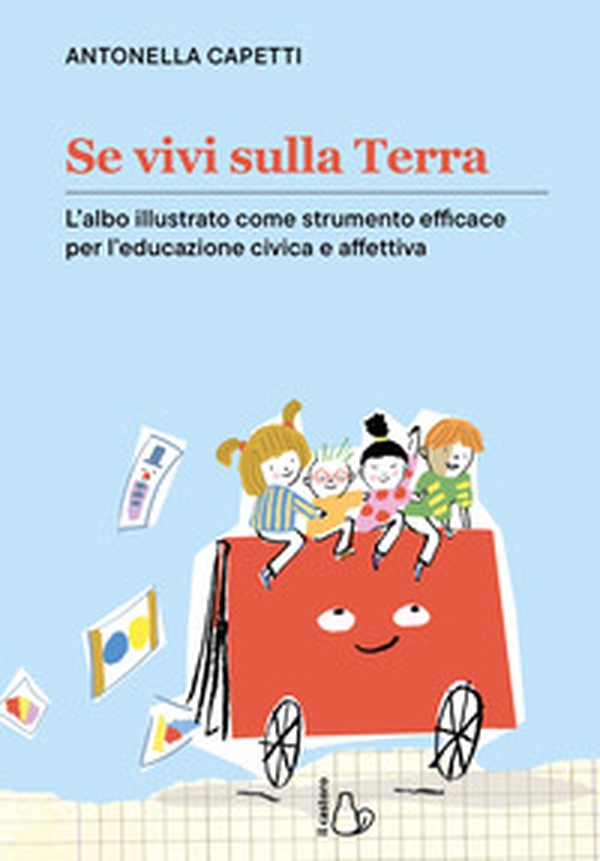 Se vivi sulla terra. L'albo illustrato come strumento efficace per l'educazione civica e affettiva - Librerie.coop Se vivi sulla terra. L'albo illustrato come strumento efficace per l'educazione civica e affettiva - Librerie.coop