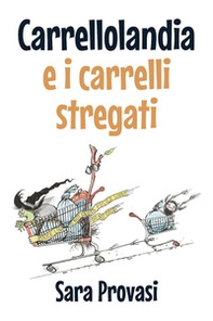 Carrellolandia e i carrelli stregati - Librerie.coop
