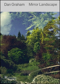 Dan Graham. Mirror landscape. Ediz. italiana e inglese - Librerie.coop