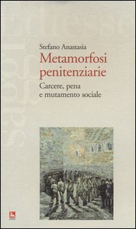 Metamorfosi penitenziarie. Carcere, pena e mutamento sociale - Librerie.coop Metamorfosi penitenziarie. Carcere, pena e mutamento sociale - Librerie.coop