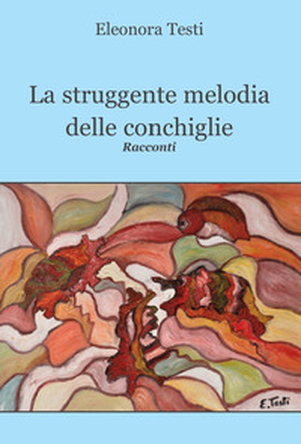 La struggente melodia delle conchiglie - Librerie.coop La struggente melodia delle conchiglie - Librerie.coop