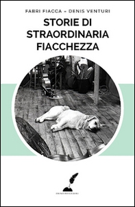 Storie di straordinaria fiacchezza - Librerie.coop Storie di straordinaria fiacchezza - Librerie.coop